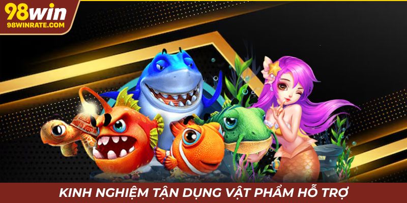 Bí quyết tận dụng vật phẩm hỗ trợ