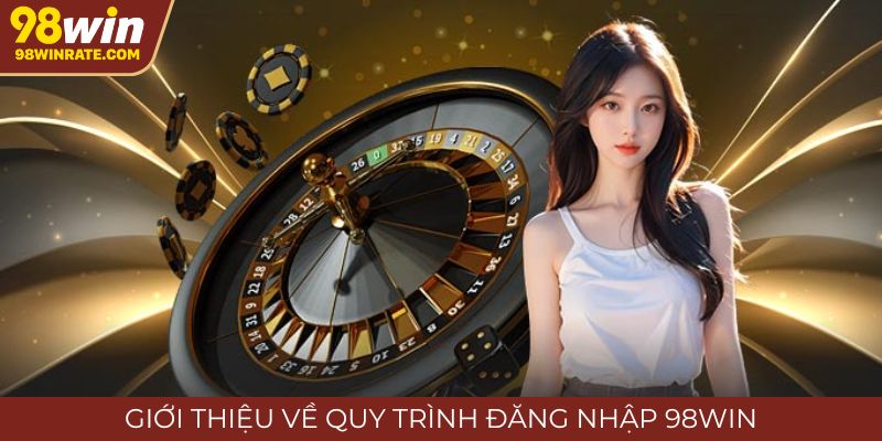 Khám phá vài điều cơ bản về đăng nhập 98Win