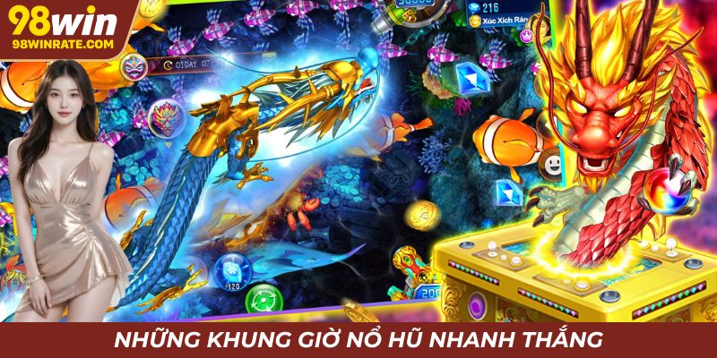 Khung giờ nổ hũ nhanh thắng tại nhà cái 98Win