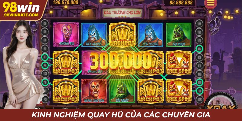 Những kinh nghiệm quay hũ được các cao thủ chia sẻ
