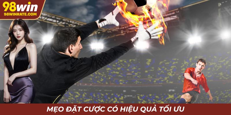 Mẹo đặt cược tối ưu hiệu quả
