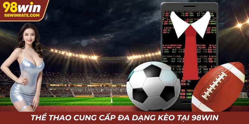Chuyên mục thể thao cung cấp hàng nghìn kèo đạt chuẩn