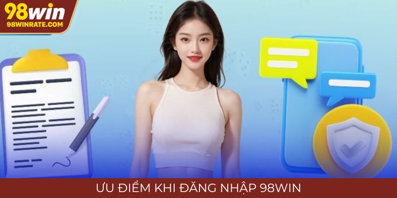 Người chơi được hưởng nhiều lợi ích khi đăng nhập 98Win